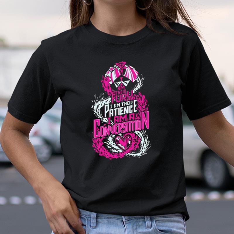 I Am Their Fury I Am Their Patience I Am A Conversation Trendy Shirts