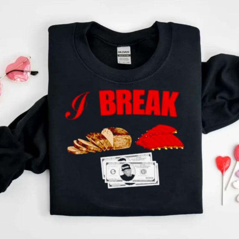 I Break Bread Ribs Hundred Dollar Bills Shirts