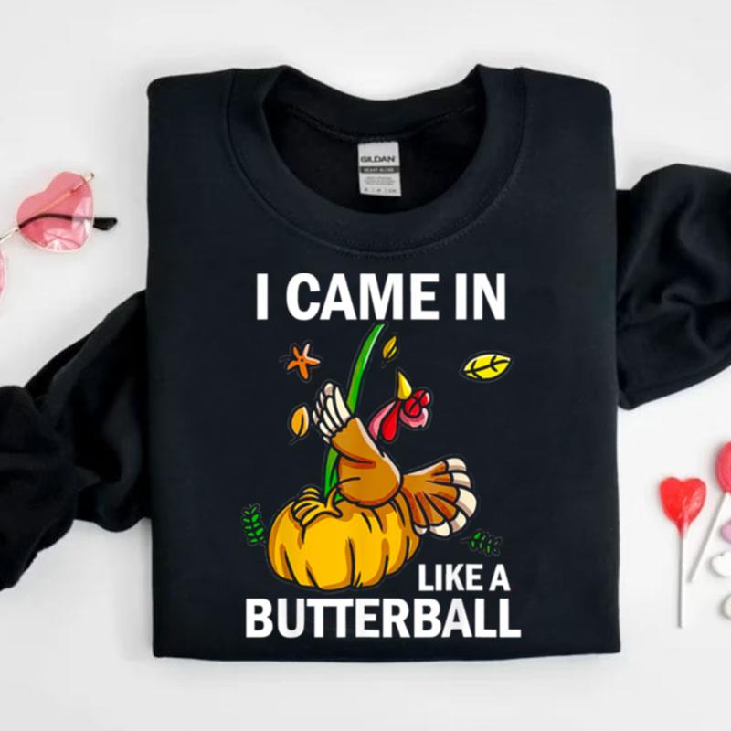 I Came In Like A Butterball Thanksgiving Turkey Costume Shirts