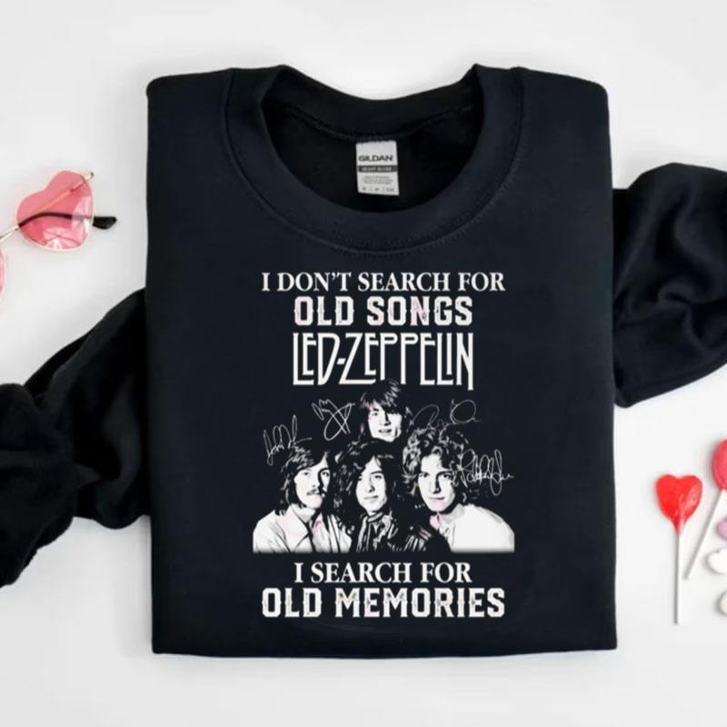 I Don't Search For Old Songs Led Zeppelin I Search For Old Memories Signatures Shirts