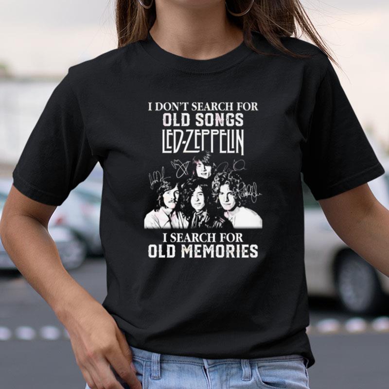 I Don't Search For Old Songs Led Zeppelin I Search For Old Memories Signatures Shirts