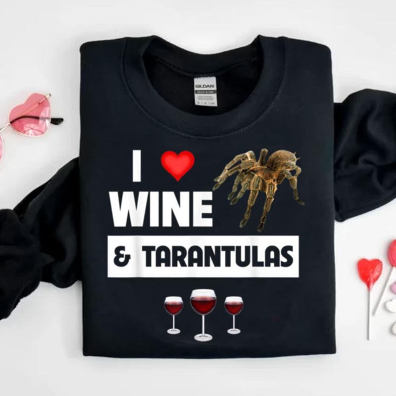 I Love Wine And Tarantulas Arachnid Spiders Funny Drinking Shirts