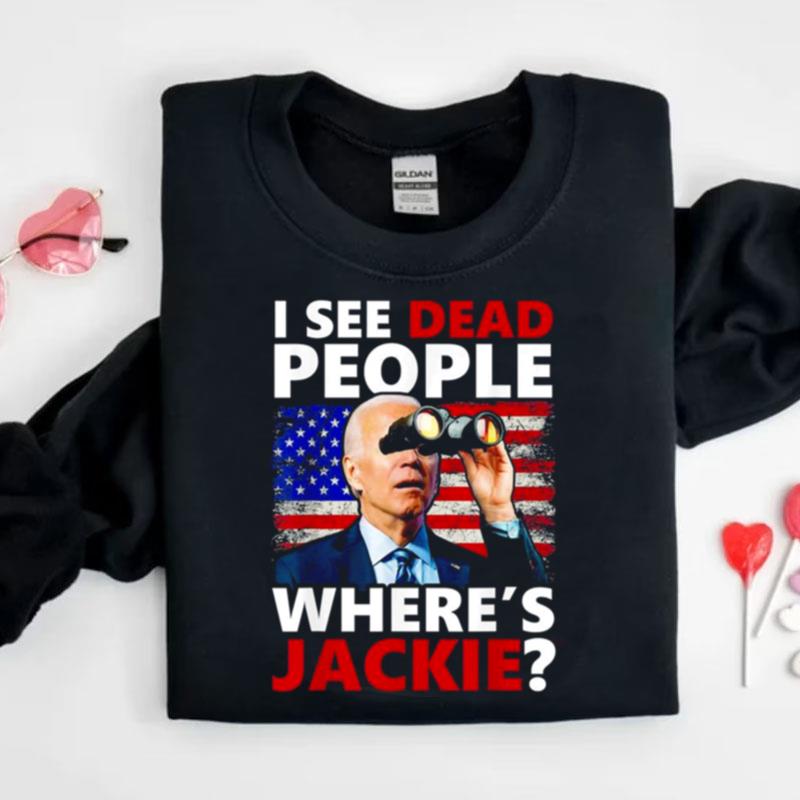 I See Dead People Jackie Are You Here Where's Jackie Shirts