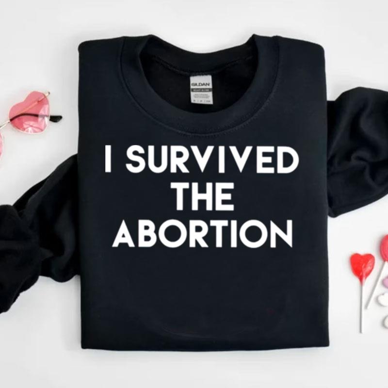 I Survived The Abortion Shirts