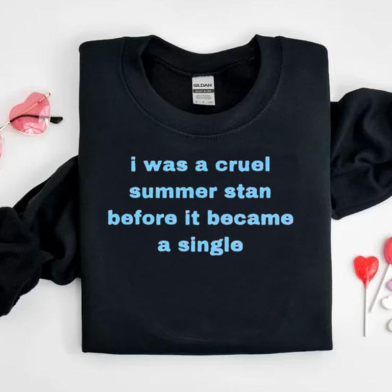 I Was A Cruel Summer Stan Before It Became A Single Shirts