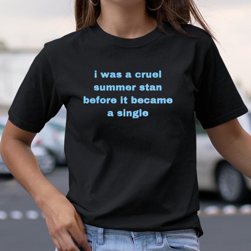 I Was A Cruel Summer Stan Before It Became A Single Shirts