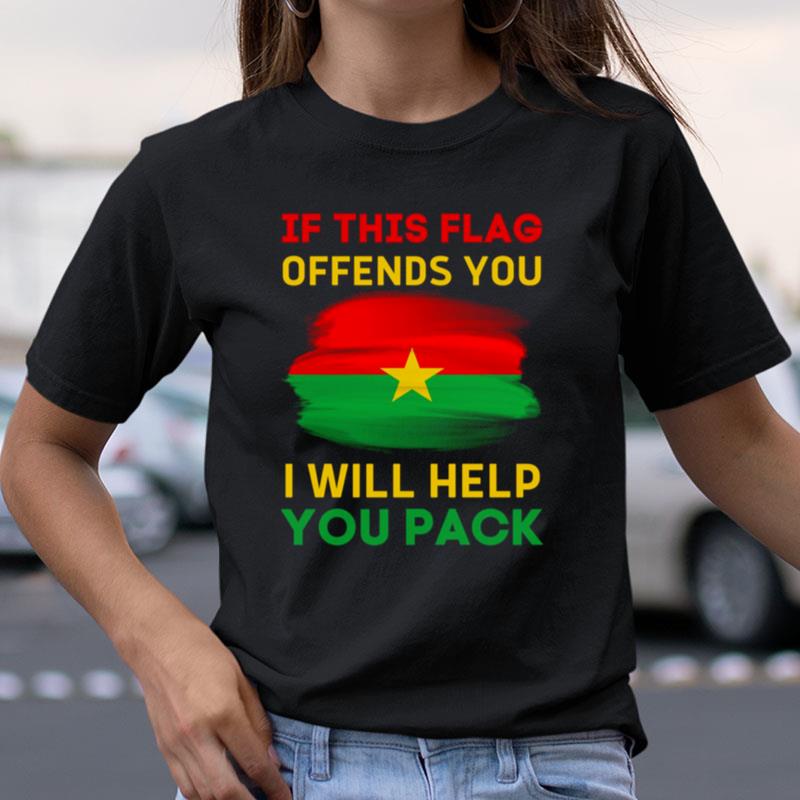 If This Flag Offends You I Will Help You Pack Burkina Faso Flag Shirts