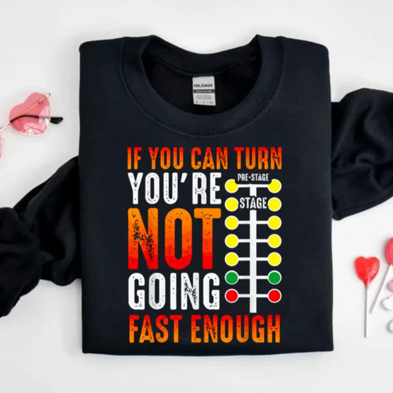 If You Can Turn You're Not Going Fast Enough Sprint Car Dirt Track Racing Christmas Shirts