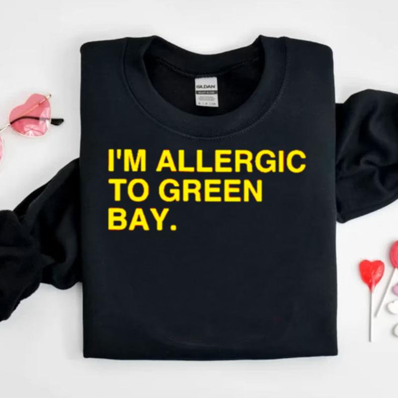 I'm Allergic To Green Bay Shirts