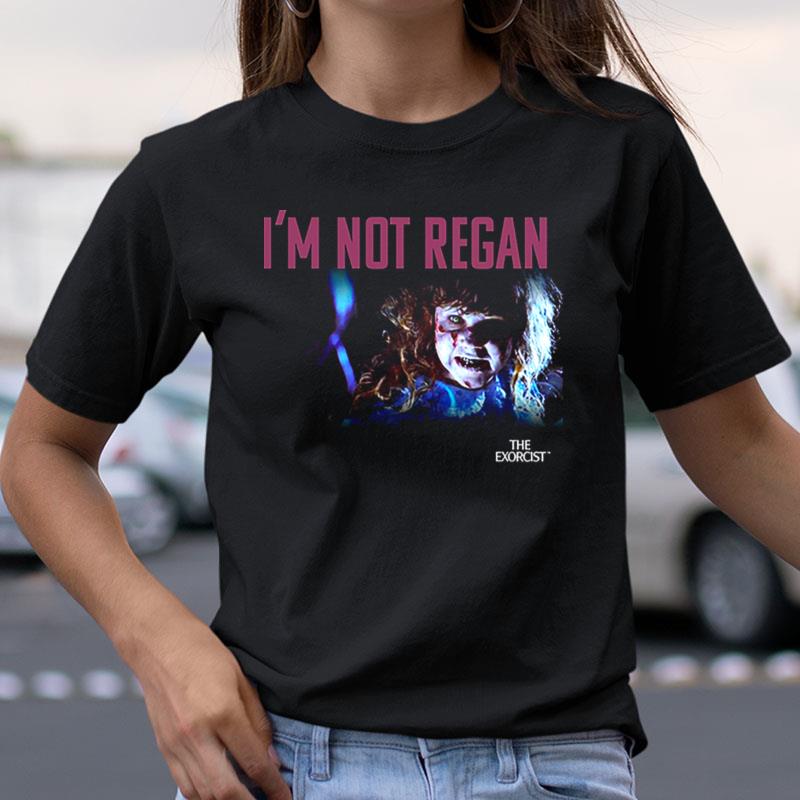 I'm Not Regan Exorcist Shirts