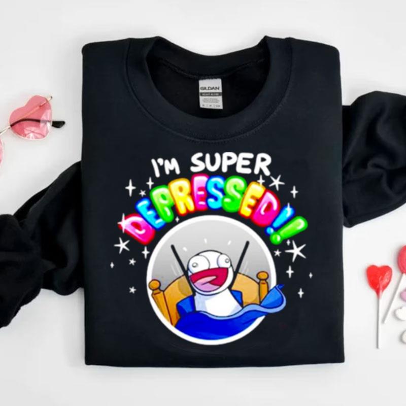 I'm Super Depressed Shirts