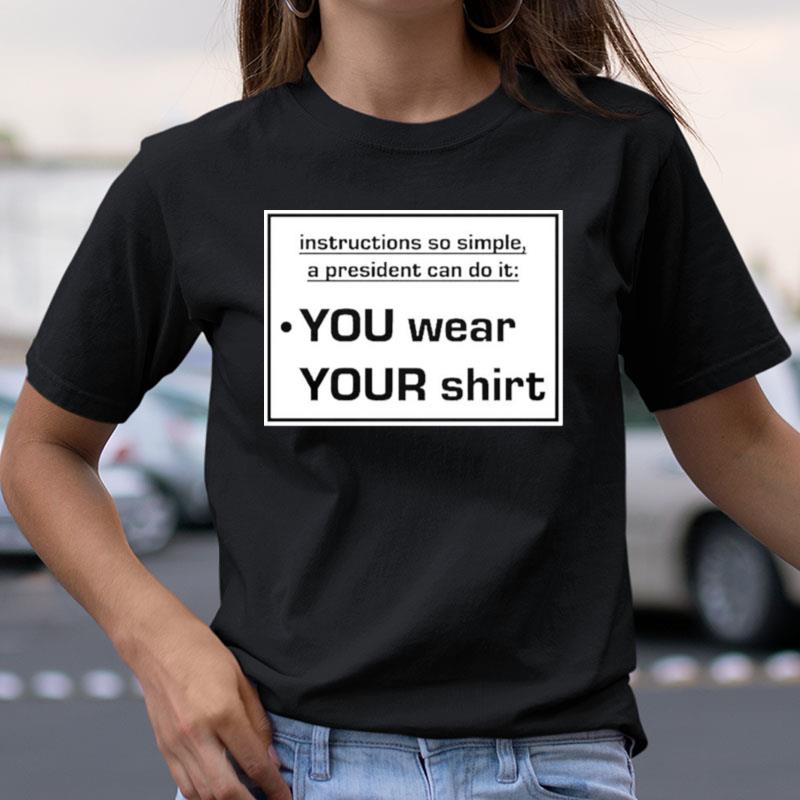 Instructions So Simple A President Can Do It Shirts