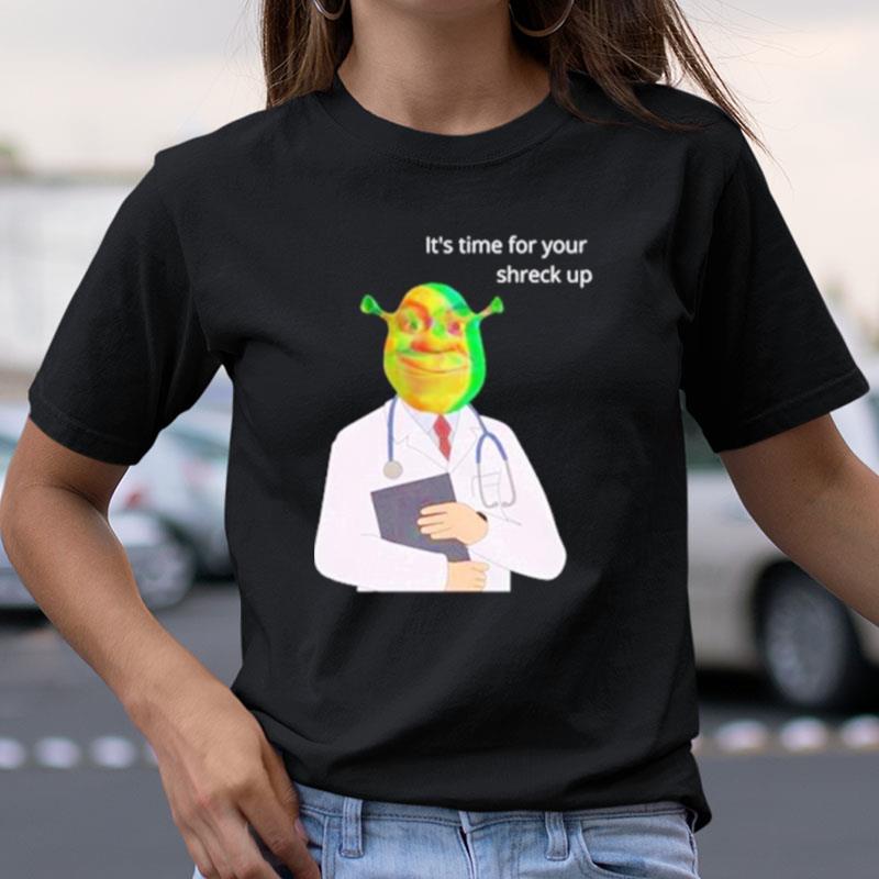 It's Time For Your Shreck Up Shirts