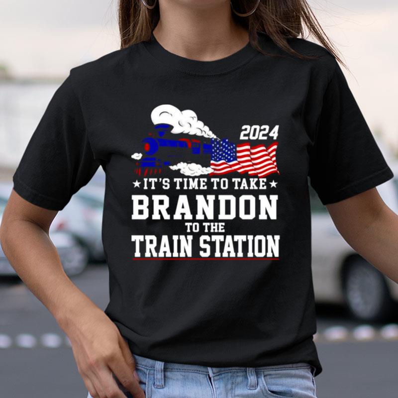 It's Time To Take Brandon To The Train Station 2024 Shirts