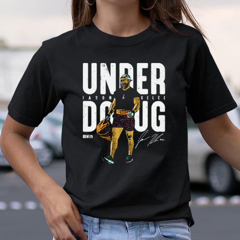 Jason Kelce Philadelphia Eagles Under Doug Signature Shirts