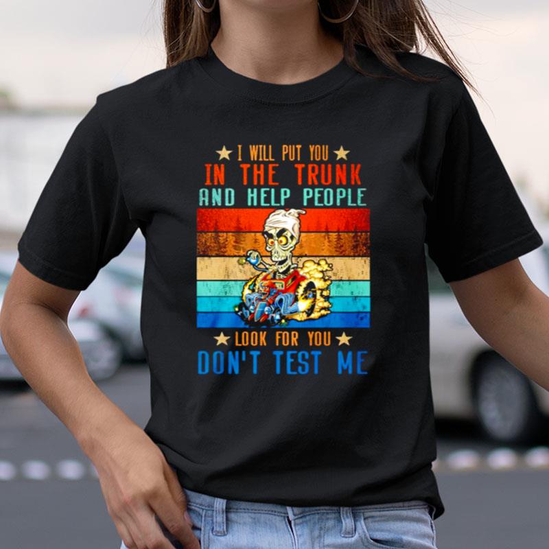 Jeff Dunham Will Put You In The Trunk And Help People Don't Test Me Vintage Shirts