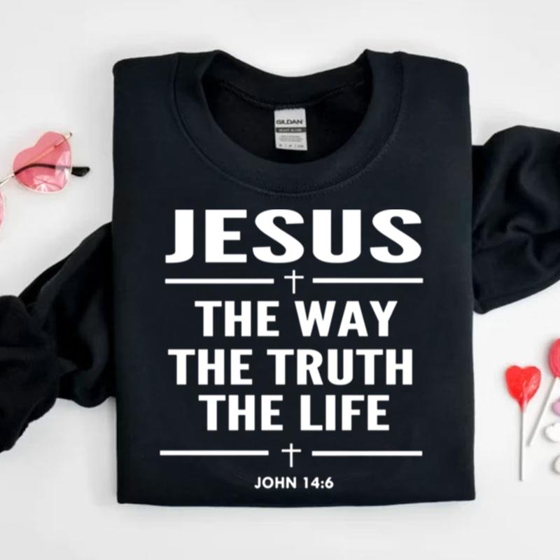 Jesus The Way The Truth The Life John 146 Christian Shirts