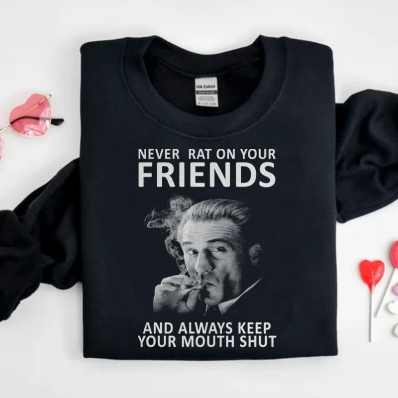 Jimmy Conway Never Rat On Your Friends And Always Keep Your Mouth Shu Shirts