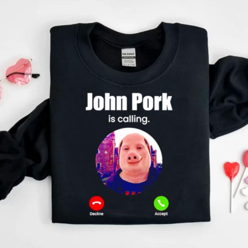 John Pork Is Calling Funny Answer Call Phone Meme Shirts