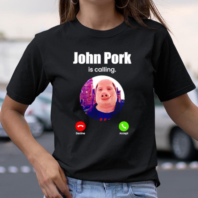 John Pork Is Calling Funny Answer Call Phone Meme Shirts