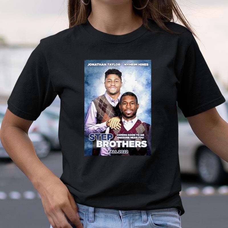 Jonathan Taylor And Nyheim Hines Step Brother Coming Soon Shirts