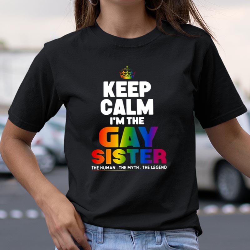 Keep Calm Im The Gay Sister Shirts