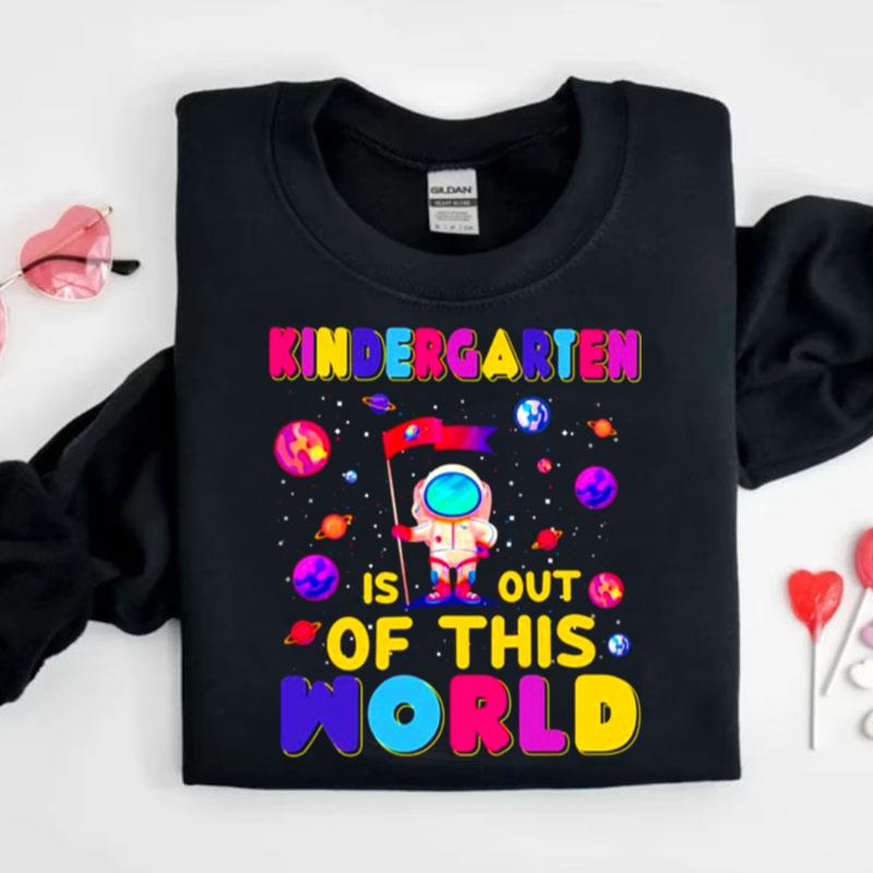 Kindergarten Is Out Of This World Shirts