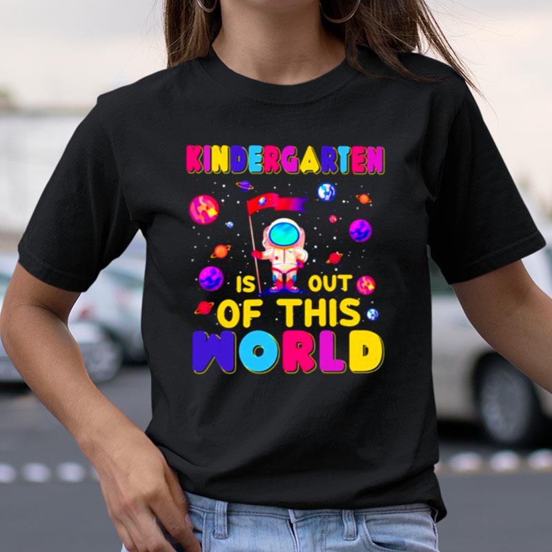 Kindergarten Is Out Of This World Shirts