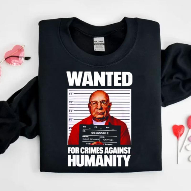 Klaus Schwab Wanted For Crimes Against Humanity Shirts