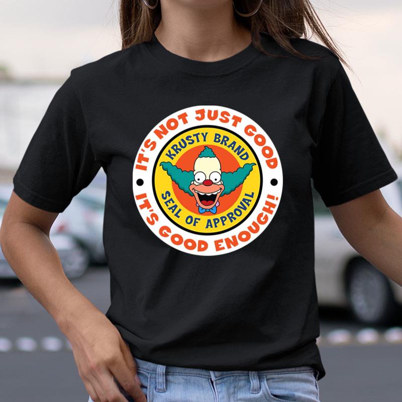 Krusty Brand Seal It's Not Just Good It's Good Enough Seal Of Approval Simpson Clown Shirts