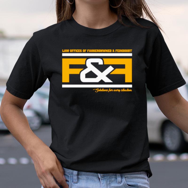 Law Offices Of Fahkerohwned And Feindoubt F&F Shirts