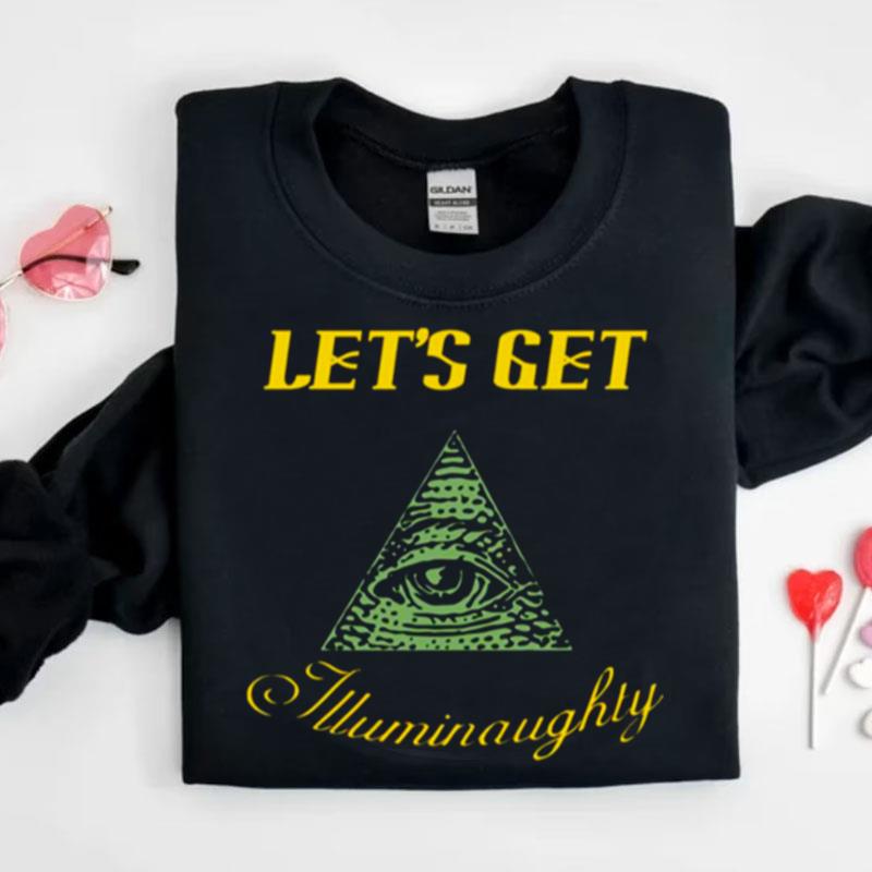 Let's Get Illuminaughty Shirts