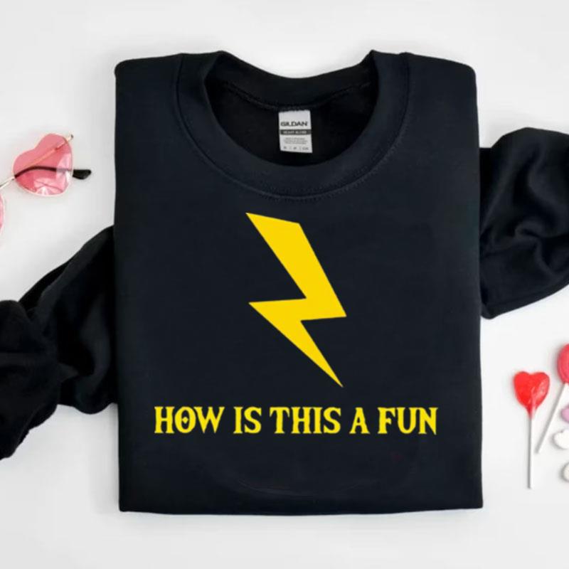 Lightning How Is This A Fun Shirts