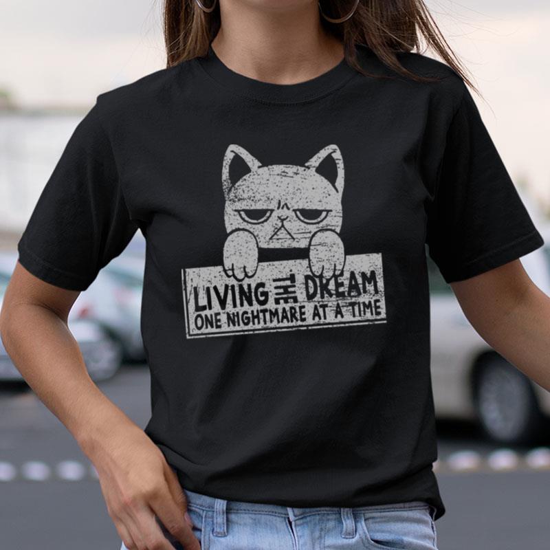 Living The Dream One Nightmare At A Time Shirts