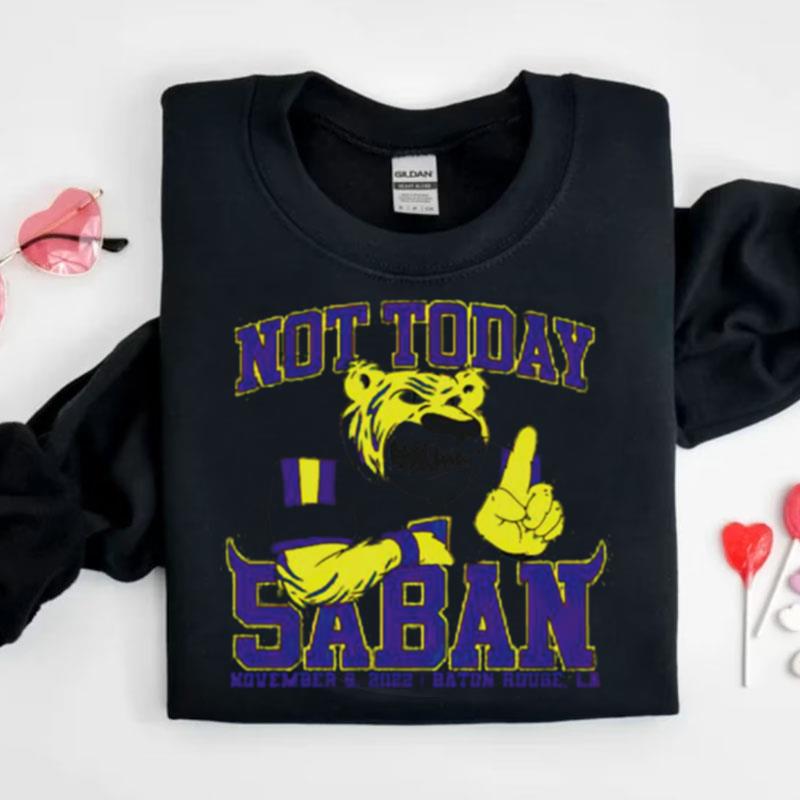 Lsu Tigers Not Today Saban Shirts