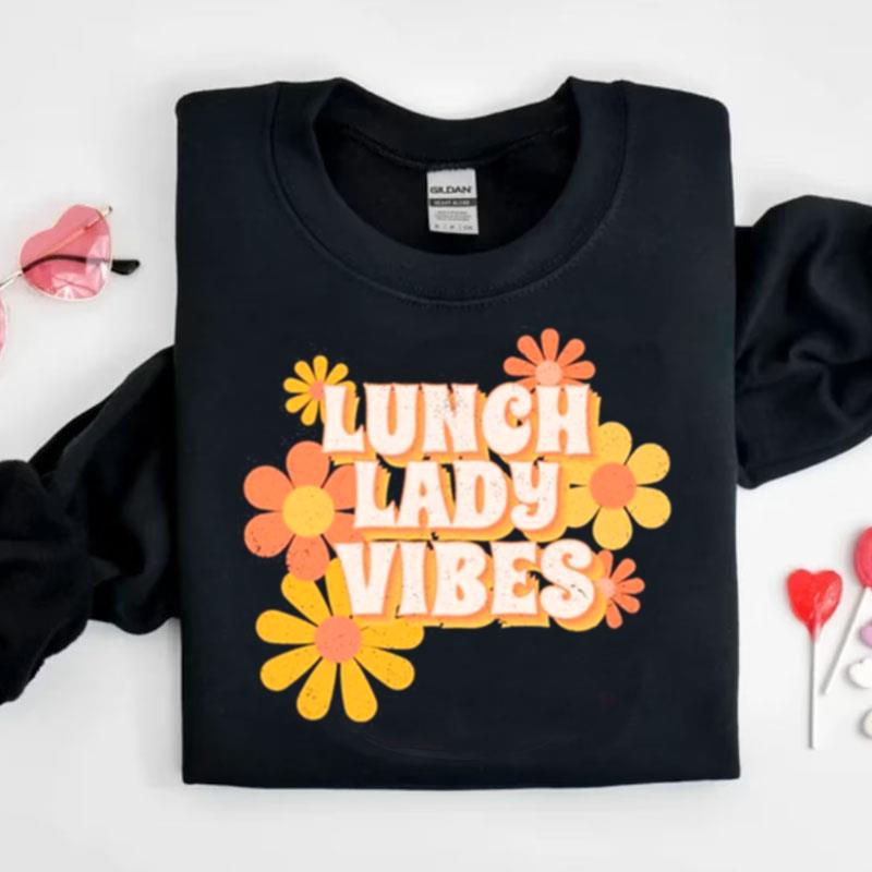 Lunch Lady Vibes Flowers Shirts