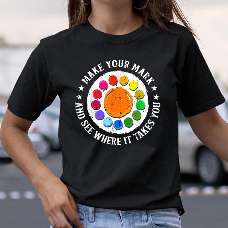 Make Your Mark And See Where It Takes You Dot Day Shirts