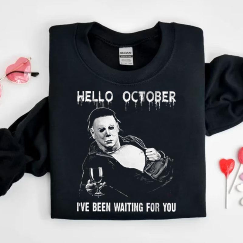 Michael Myers Hello October Halloween I've Been Waiting For You Shirts