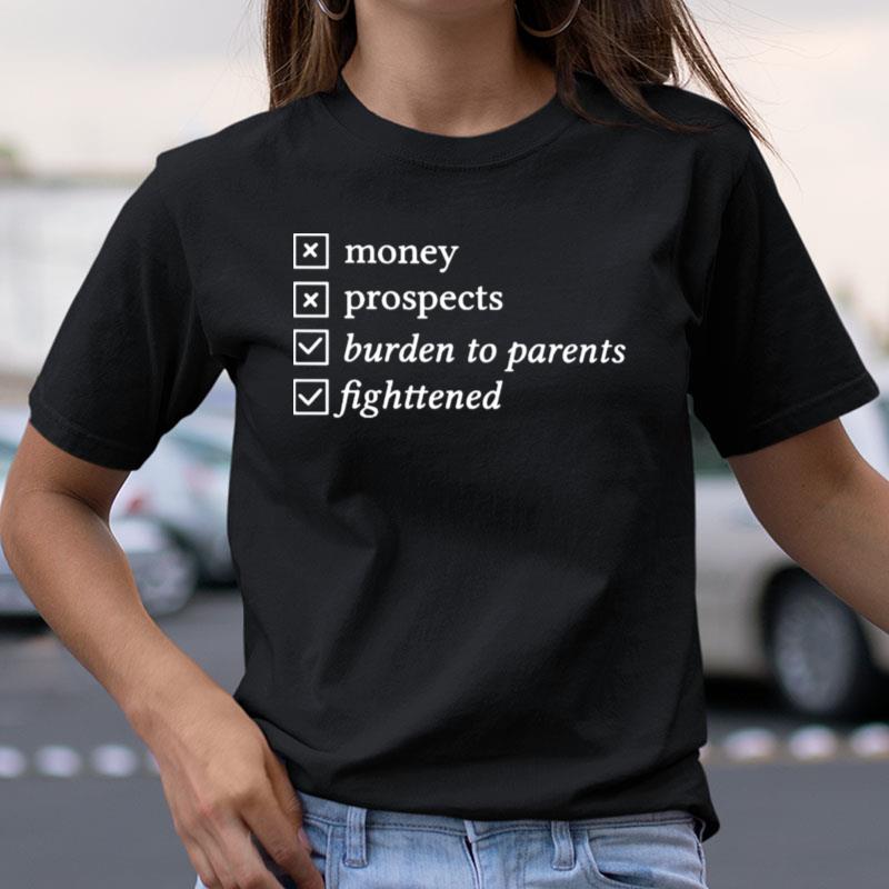 Money Prospects Burden To Parents Fighttened Shirts