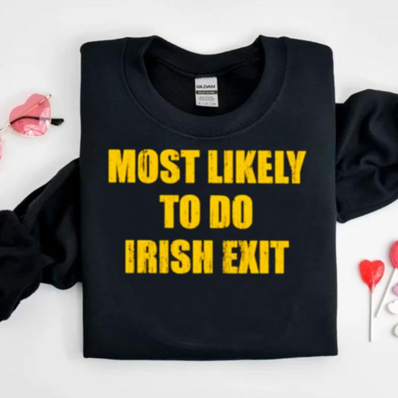 Most Likely To Do Irish Exi Shirts