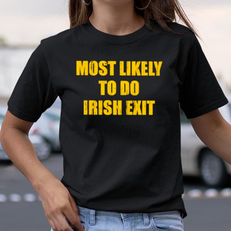 Most Likely To Do Irish Exi Shirts