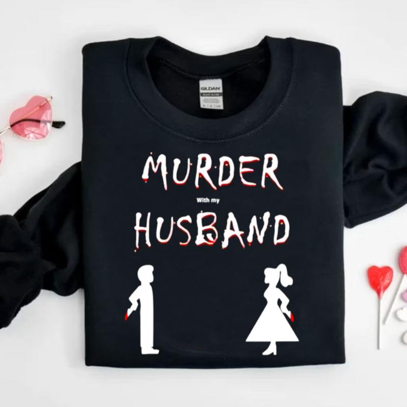 Murder With My Husband Shirts