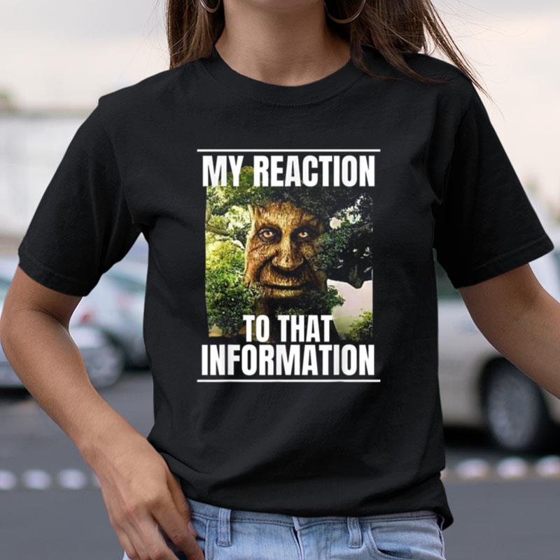 My Reaction To That Information Wise Mystical Oak Tree Meme Shirts