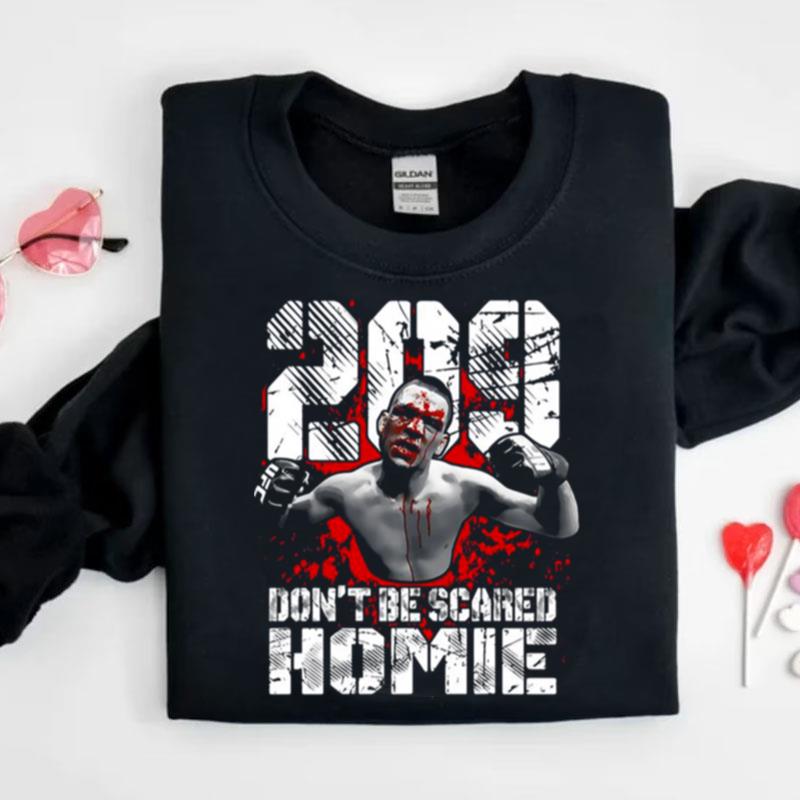 Nate Diaz 209 Don't Be Scared Homie Nate Diaz Shirts