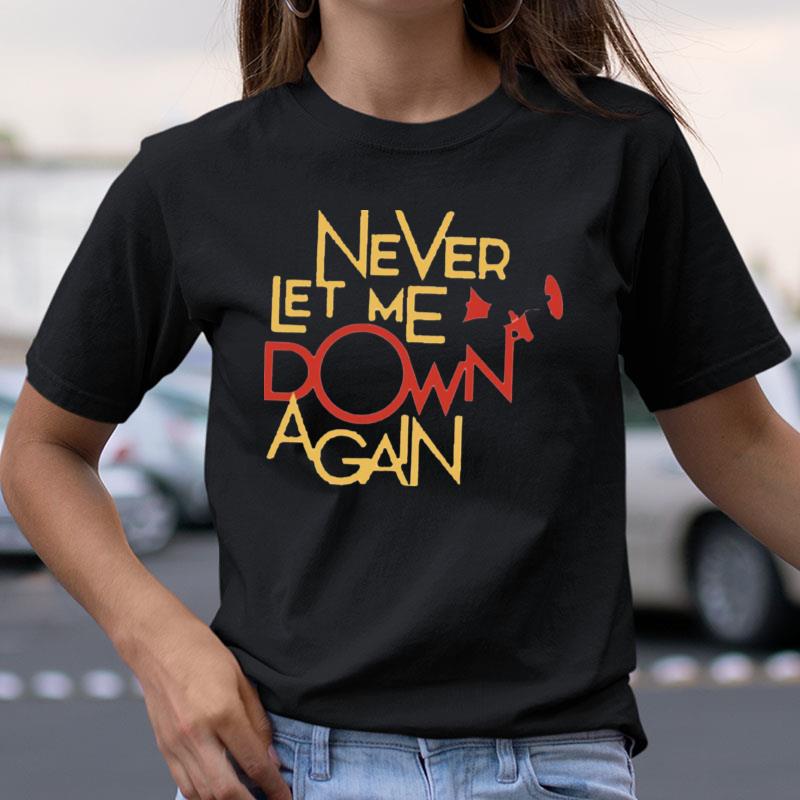 Never Let Me Down Again Illustration Shirts