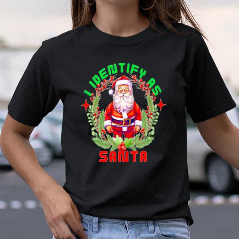 Nice I Identify As Santa Christmas Shirts