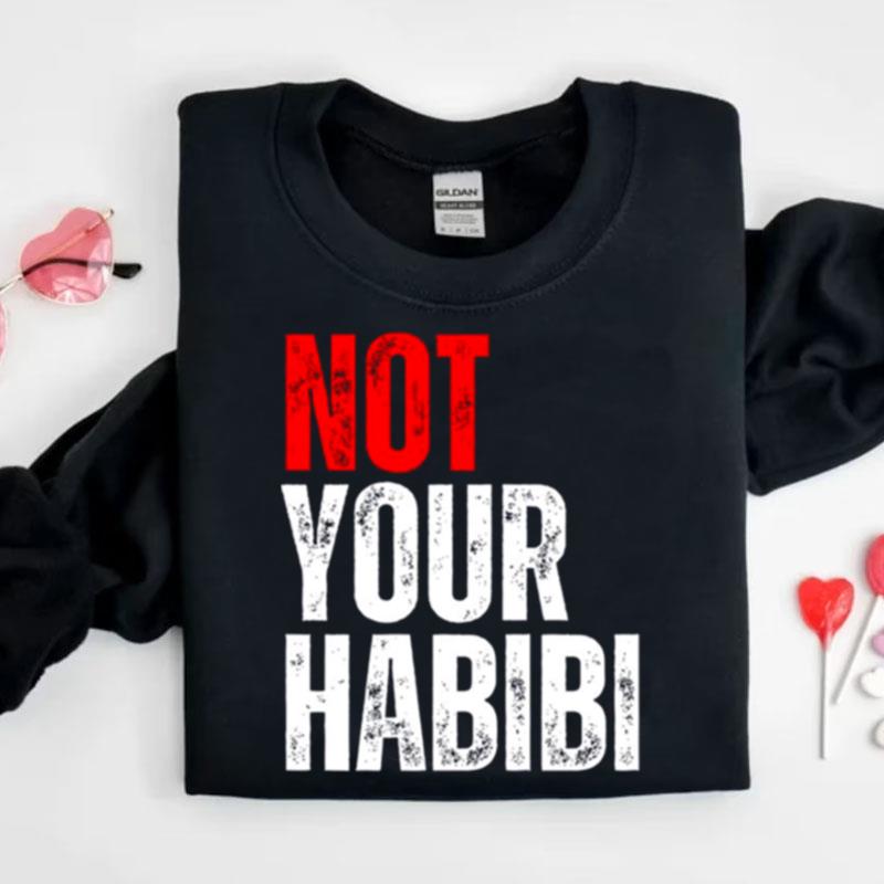 Not Your Habibi Quote Shirts