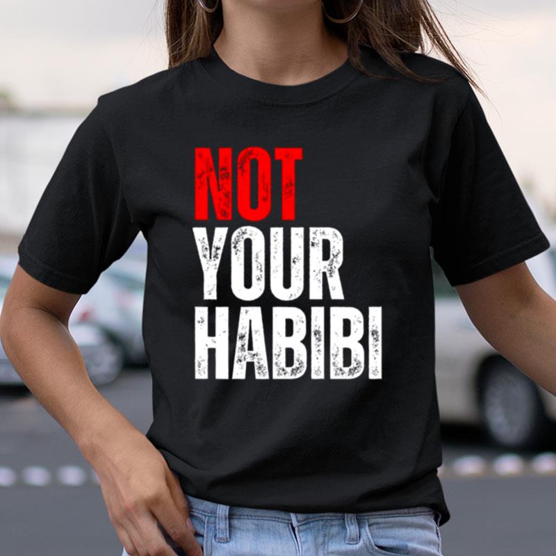 Not Your Habibi Quote Shirts