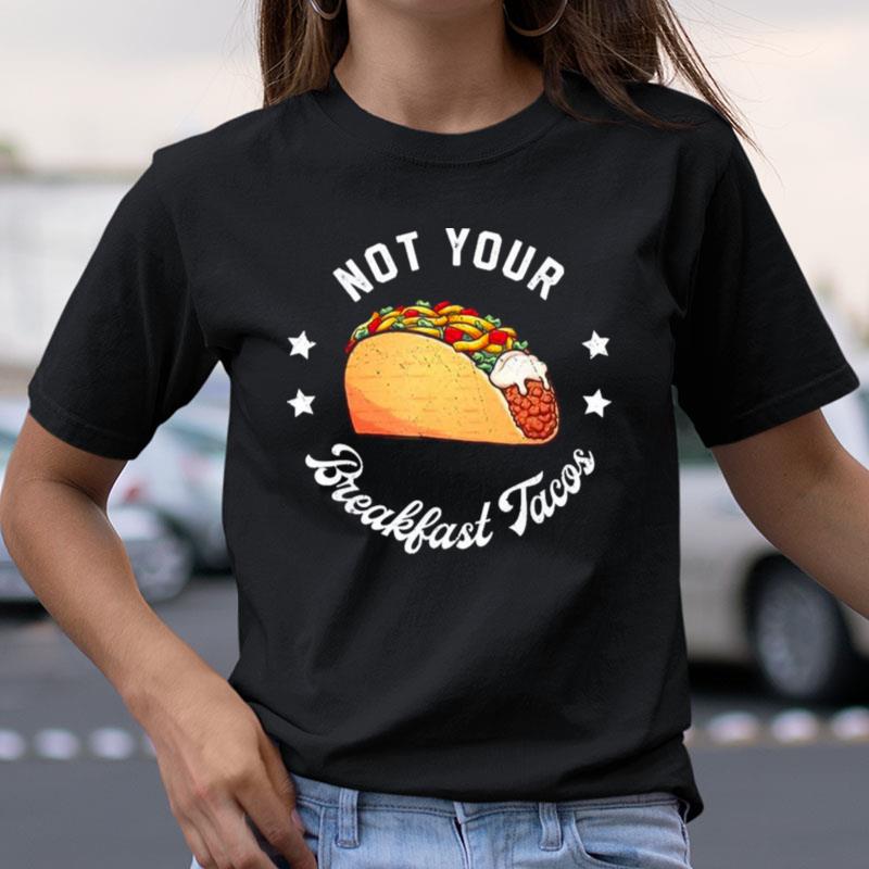 Not Your Tacos Jill Biden Breakfast Tacos Shirts