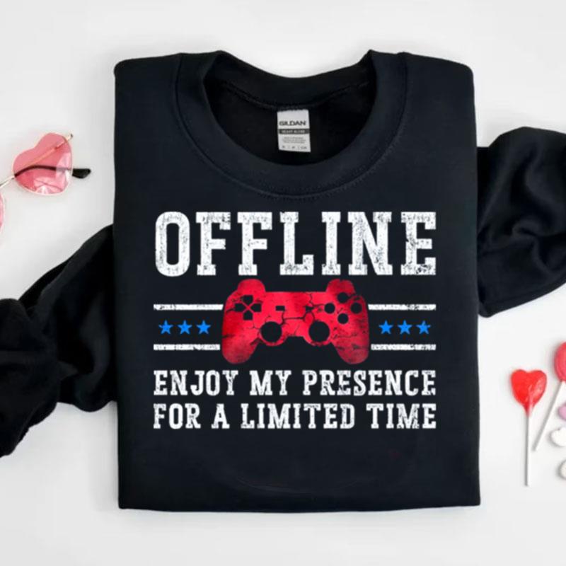 Offline Enjoy My Presence For A Limited Time Shirts